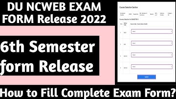DU NCWEB 6th Semester Exam Form Release 2022 | How to Fill Complete Form?
