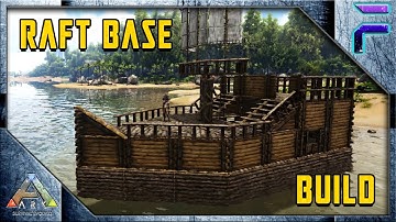 BEGINNERS GUIDE to a RAFT BASE BUILD - Ark: Survival Evolved [E2]