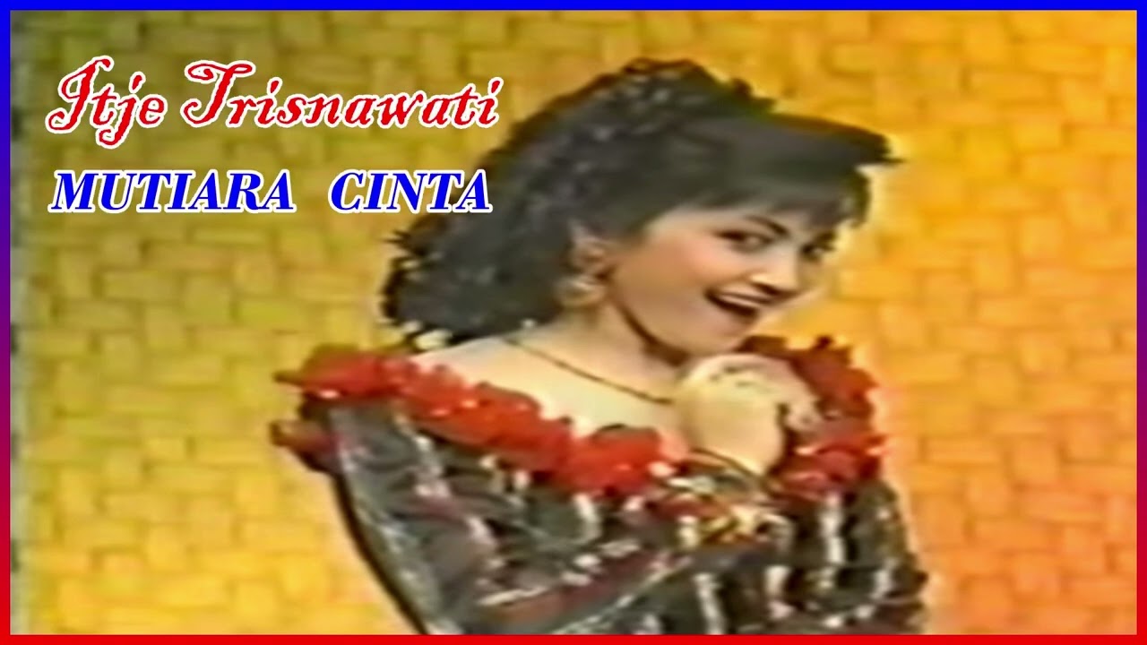 ITJE TRISNAWATI - MUTIARA CINTA || DANGDUT KENANGAN