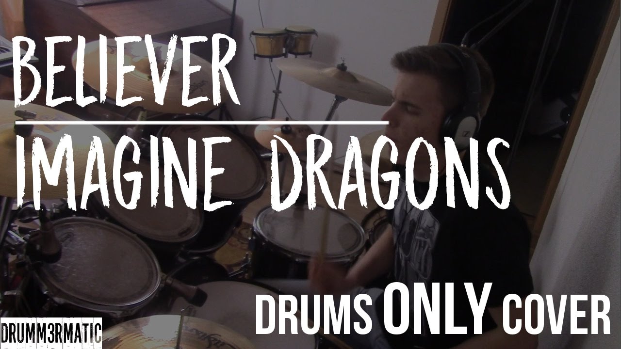 Believer Imagine Dragons (Drum Cover Only) YouTube
