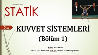 STATİK 2.a / Kuvvet Sistemleri - Bölüm 1