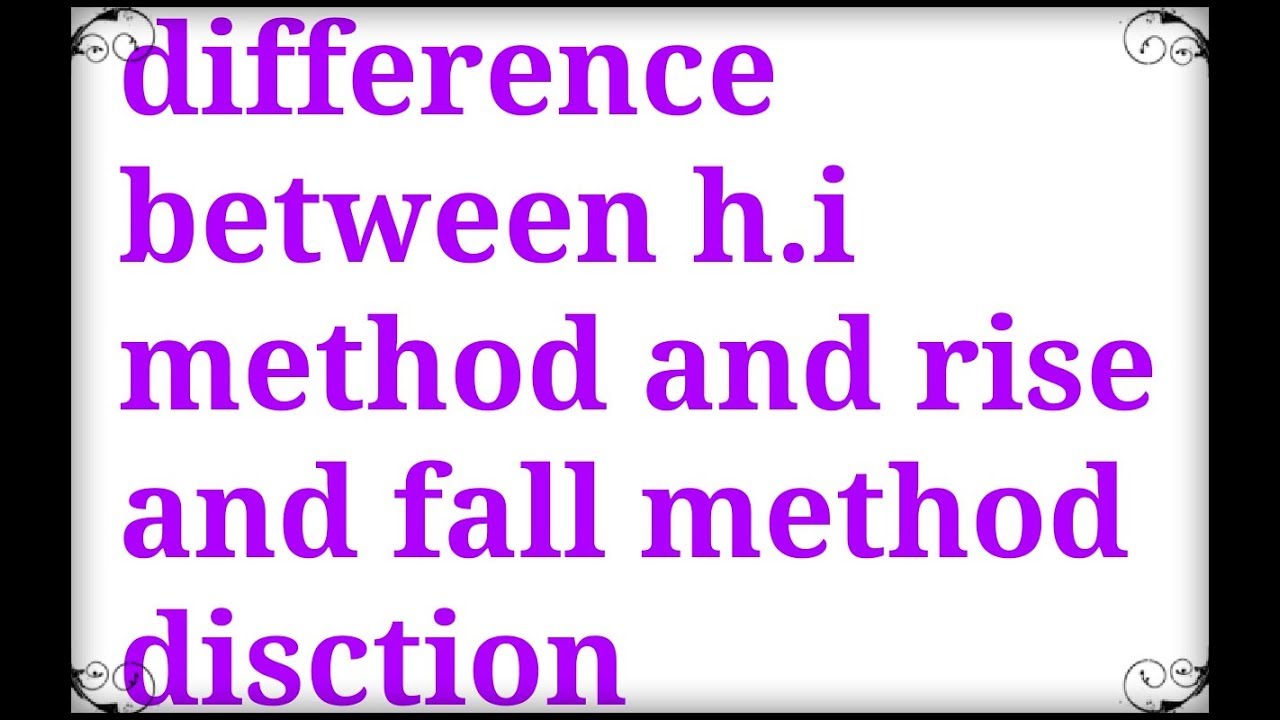 Differente between hight of instrument and rise and fall methods ...