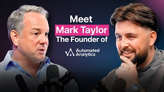 Meet Mark Taylor the Founder of Automated Analytics S2 EP1