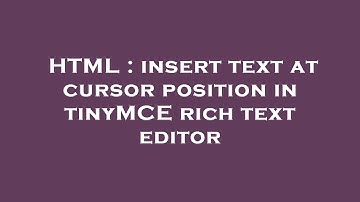 HTML : insert text at cursor position in tinyMCE rich text editor