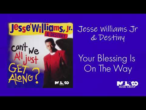 Jesse Williams Jr & Destiny - Your Blessing Is On The Way