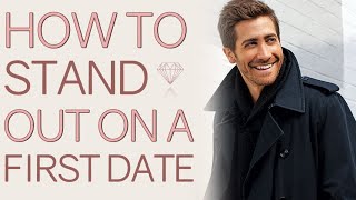 How to Be Unforgettable on a Date