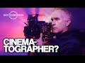 What does a cinematographer actually do