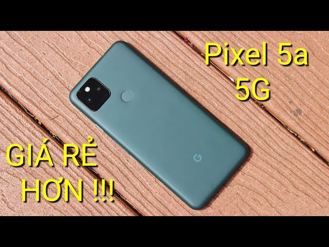 UNBOX GOOGLE PIXEL 5A 5G: PIN TRÂU, OLED, CHỐNG NƯỚC, CAMERA ĐỈNH CAO !!!