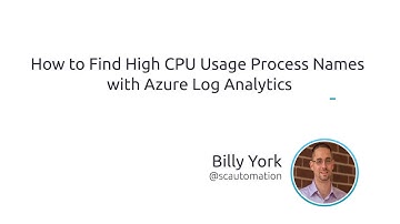 How To Find High CPU Usage Process Names With Azure Log Analytics
