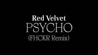 Red Velvet - Psycho (FHCKR Remix)