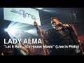 Lady Alma - "Let It Fall / It's House Music" (Live in Philly) | Facebook Guy Let it Rain ☔️