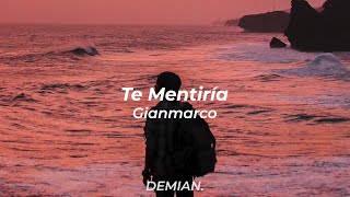 Te Mentiría × Gianmarco // Letra