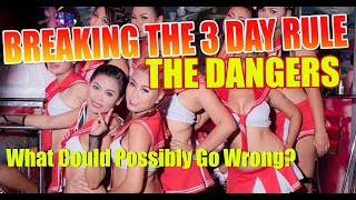 Dangers of breaking the 3 day rule with a Bar girl here in Pattaya. What could possibly go wrong ?