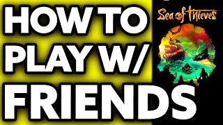 How To Play Sea of Thieves with Friends on Steam and Xbox