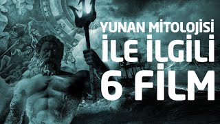 YUNAN MİTOLOJİSİ İLE İLİGİ 6 FİLM