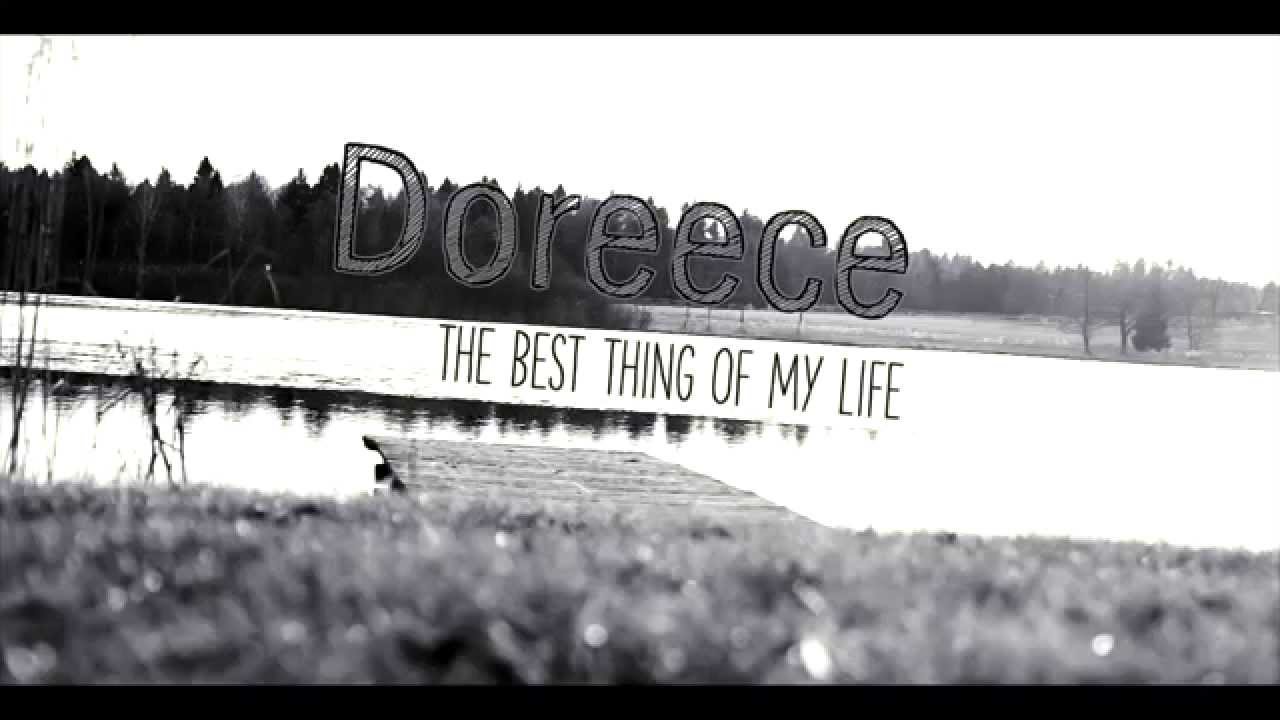Doreece The Best Thing Of My Life Official Video Youtube Doreece The Best Thing Of My Life Official Video Youtube