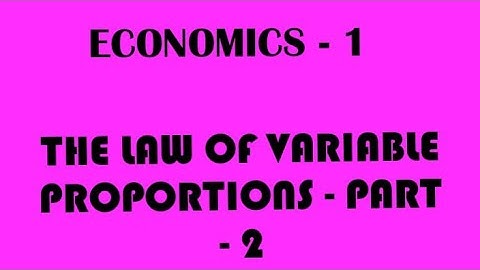THE LAW OF VARIABLE PROPORTIONS  PART - 2