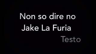 Watch Jake La Furia Non So Dire No video