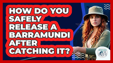 How Do You Safely Release A Barramundi After Catching It? - Chasing Big Fish