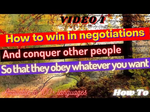 how to win in negotiations, and conquer other people, so that they obey whatever you want | Video 1