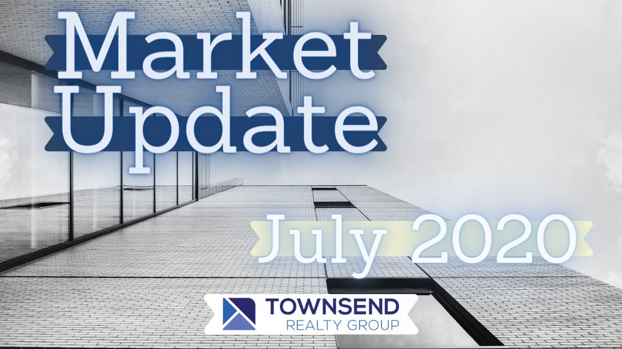 Real Estate Market Update- JULY 2020 - YouTube