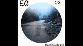 EG Tape 02 Hanging Around (Deep House Mix)