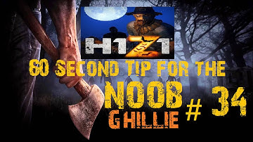 H1Z1 - Tips for the Noob #34 - Ghillie