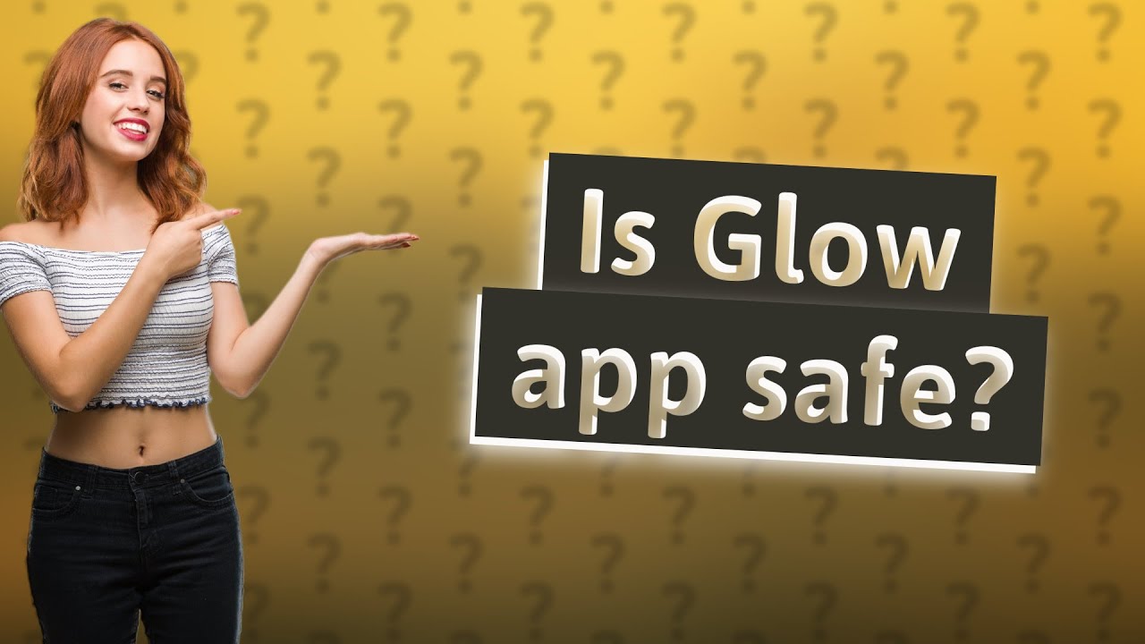 Is Glow app safe to use? YouTube