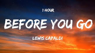 [ 1 HOUR ] Lewis capaldi - Before You Go (Lyrics)