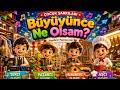Büyüyünce Ne Olsam Eğlenceli Bebek Ve Çocuk Şarkıları Terzi Marangoz Pazarcı Aşçı #çocukşarkıları