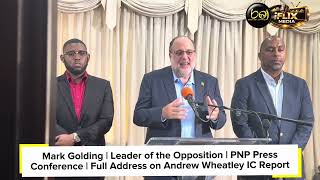 Details Mark Golding | Leader of the Opposition | PNP Press Conf |Full Address on Andrew Wheatley IC Report  Update