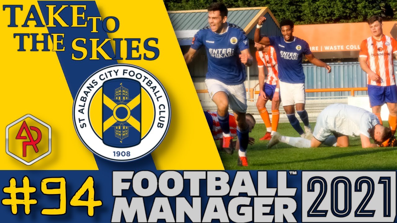 CAN WE GET TOP 6?! / EPISODE 94 / FOOTBALL MANAGER 2021 / TAKE TO THE SKIES / ST ALBANS