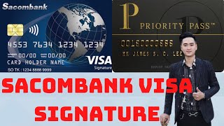 The tin dung SACOMBANK VISA SIGNATURE tang kem the priority pass credit nguyen