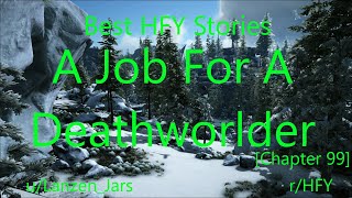 Best HFY Reddit Stories: A Job For A Deathworlder [Chapter 99]