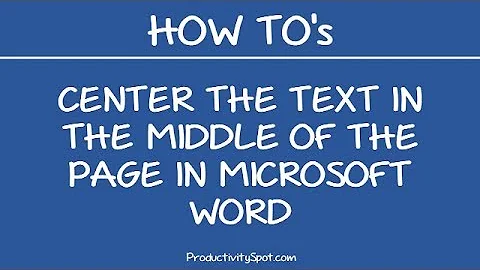 Center Text in the Middle of the Page in Microsoft Word