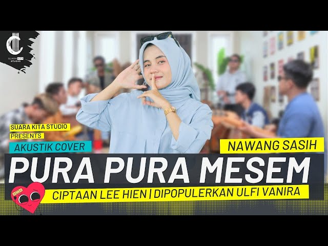 PURA-PURA MESEM COVER BY NAWANG SASIH | SUARA KITA STUDIO class=