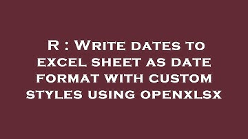 R : Write dates to excel sheet as date format with custom styles using openxlsx