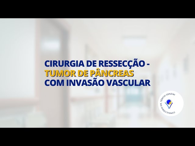 Cirurgia de ressecção - tumor de pâncreas com invasão vascular