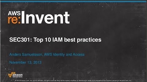 Top 10 AWS Identity and Access Management (IAM) Best Practices (SEC301) | AWS re:Invent 2013