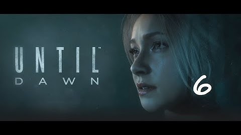 Until Dawn - Gameplay Walkthrough Part 6 (no commentary)