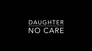 Watch Daughter No Care video