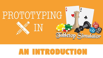How to Prototype in Tabletop Simulator - Introduction and Overview