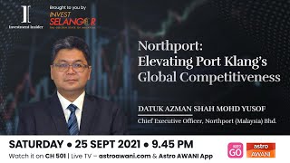 Investment Insider Northport Elevating Port Klangs Global Compeiveness