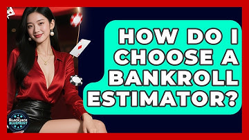 How Do I Choose A Bankroll Estimator? - The Blackjack Blueprint