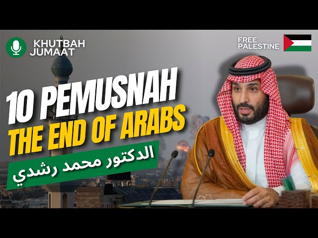 10 PEMUSNAHAN┃The End Of Arabs┃Khutabah Jumaat┃Dr.Mohd.Rosdi class=