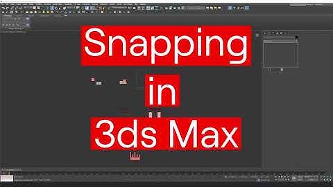Snapping and Axis Constraints in 3ds Max