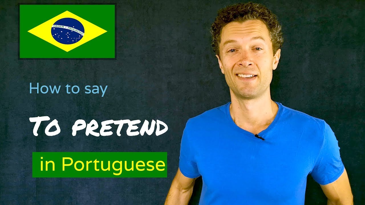 How to Say "to Pretend" in Portuguese YouTube