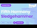 Sledgehammer (Lower Key - Piano Karaoke demo) Fifth Harmony