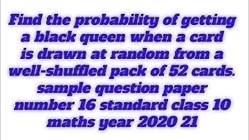 find the probability of getting a black queen when a card is drawn at random from well shuffled pack