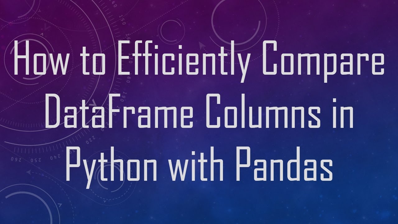 How to Efficiently Compare DataFrame Columns in Python with Pandas ...
